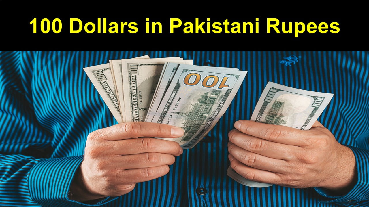 100 Dollars in Pakistani Rupees